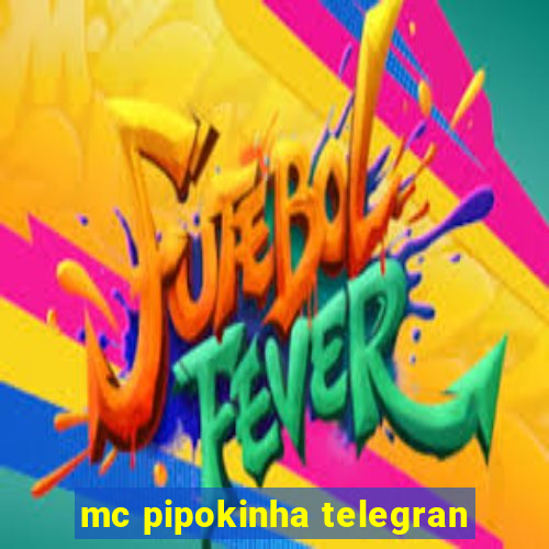 mc pipokinha telegran